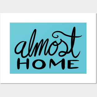 Almost Home Posters and Art